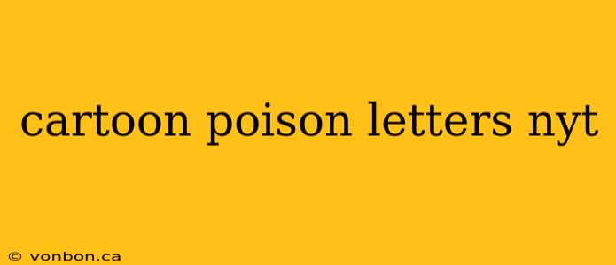 cartoon poison letters nyt