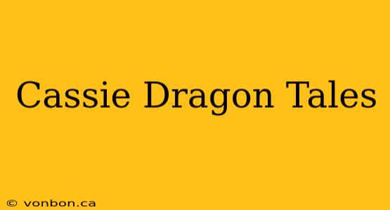 Cassie Dragon Tales