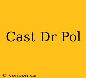 Cast Dr Pol