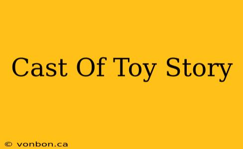 Cast Of Toy Story