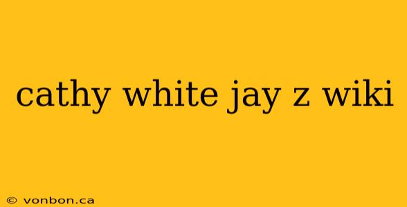 cathy white jay z wiki