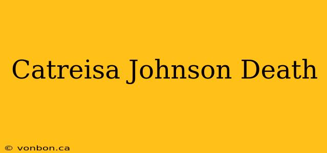 Catreisa Johnson Death