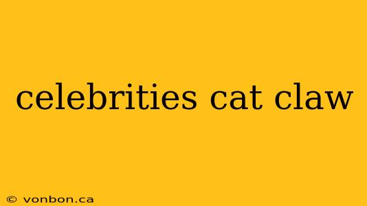 celebrities cat claw