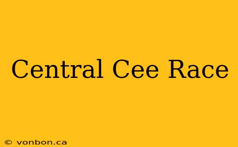 Central Cee Race