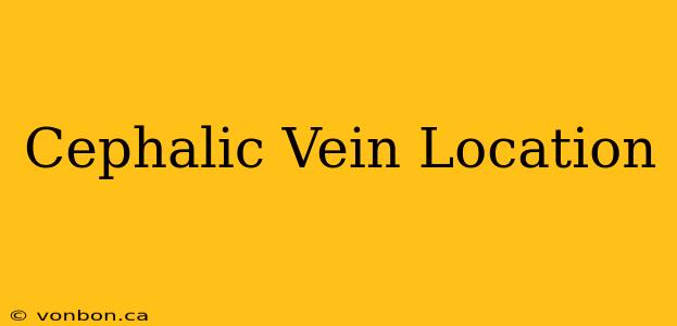 Cephalic Vein Location