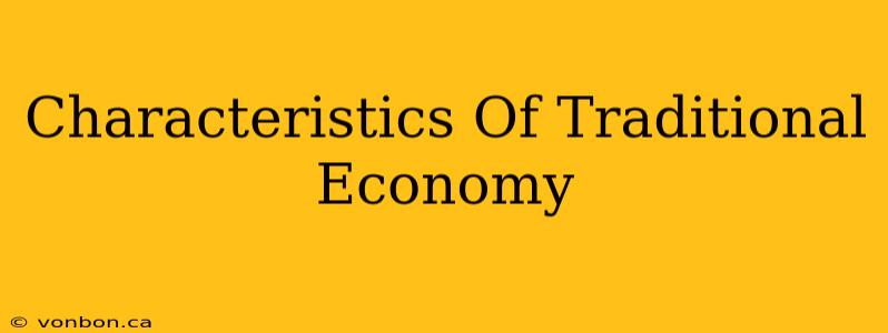 Characteristics Of Traditional Economy