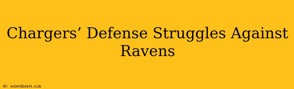 Chargers’ Defense Struggles Against Ravens