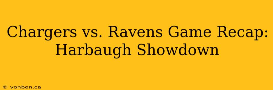 Chargers vs. Ravens Game Recap: Harbaugh Showdown