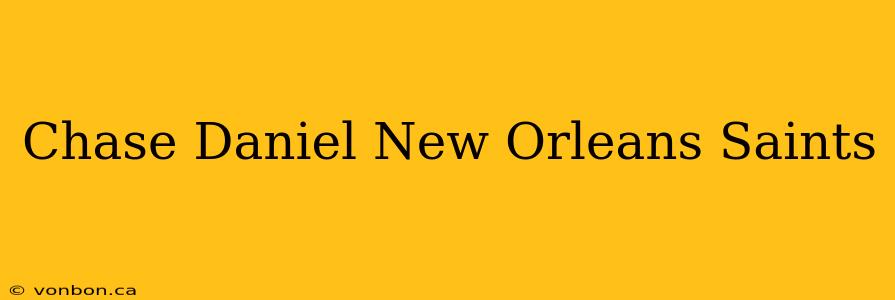 Chase Daniel New Orleans Saints