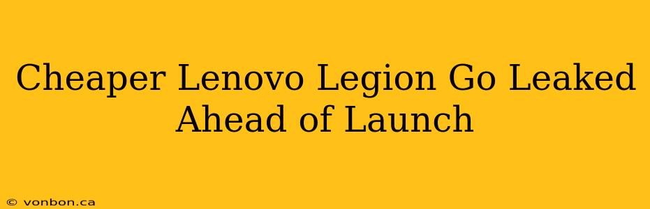 Cheaper Lenovo Legion Go Leaked Ahead of Launch