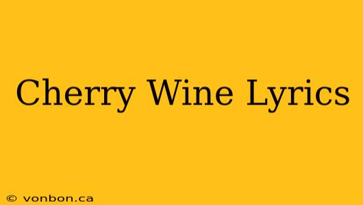 Cherry Wine Lyrics