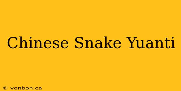 Chinese Snake Yuanti