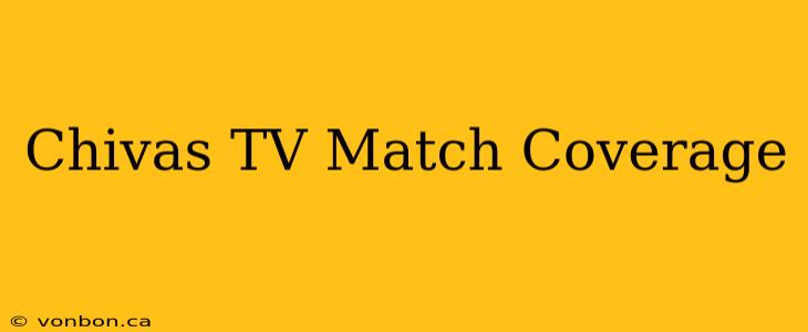 Chivas TV Match Coverage