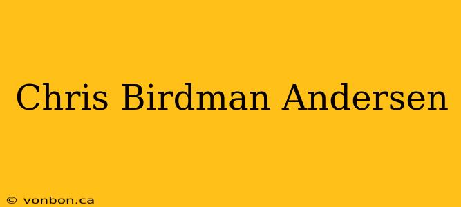 Chris Birdman Andersen