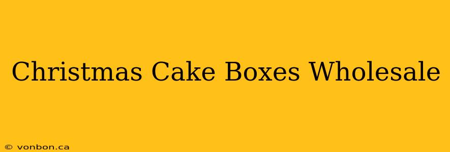 Christmas Cake Boxes Wholesale