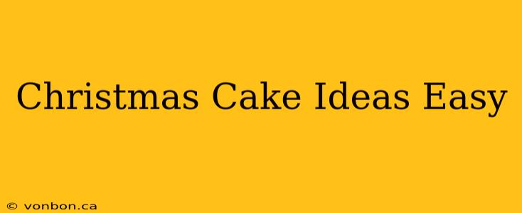 Christmas Cake Ideas Easy