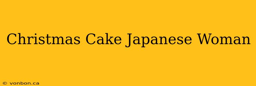 Christmas Cake Japanese Woman