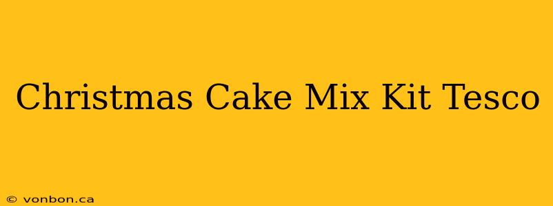 Christmas Cake Mix Kit Tesco