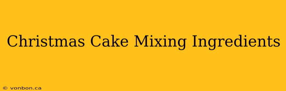 Christmas Cake Mixing Ingredients