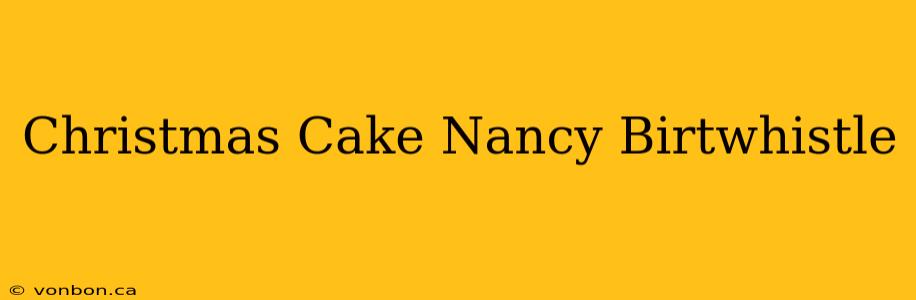 Christmas Cake Nancy Birtwhistle