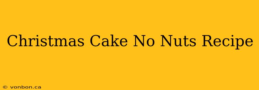 Christmas Cake No Nuts Recipe