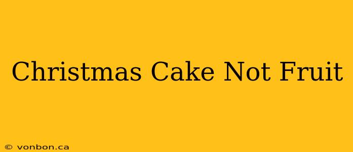 Christmas Cake Not Fruit