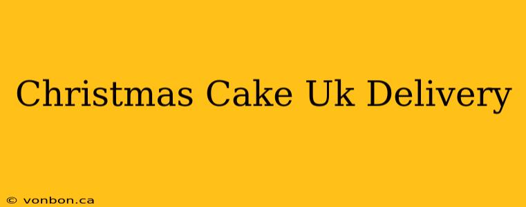 Christmas Cake Uk Delivery