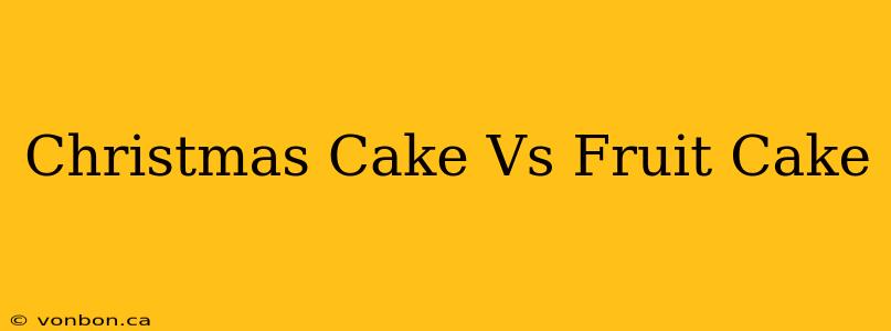 Christmas Cake Vs Fruit Cake