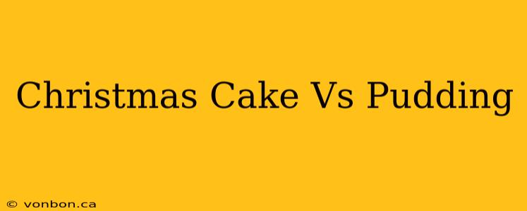 Christmas Cake Vs Pudding