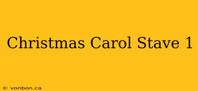 Christmas Carol Stave 1