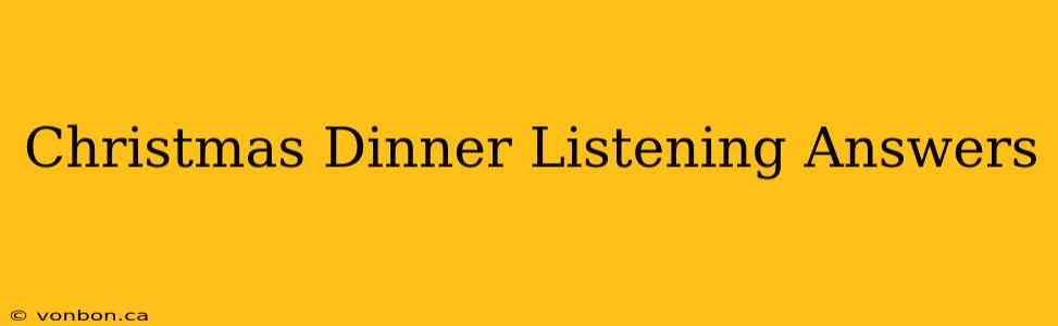 Christmas Dinner Listening Answers