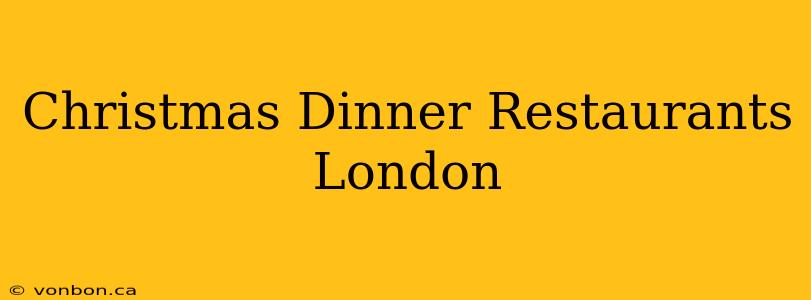 Christmas Dinner Restaurants London