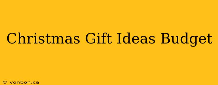 Christmas Gift Ideas Budget