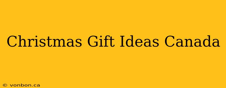 Christmas Gift Ideas Canada