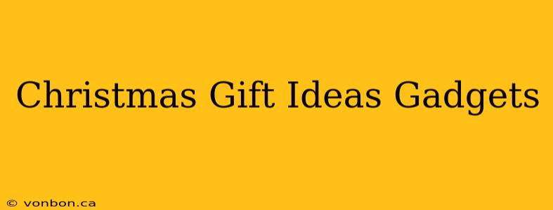 Christmas Gift Ideas Gadgets