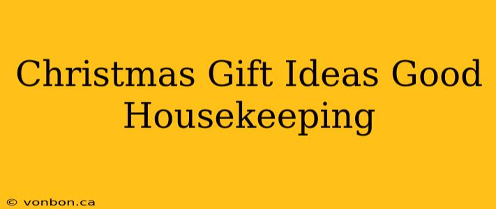 Christmas Gift Ideas Good Housekeeping