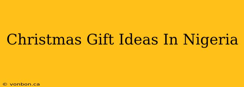 Christmas Gift Ideas In Nigeria