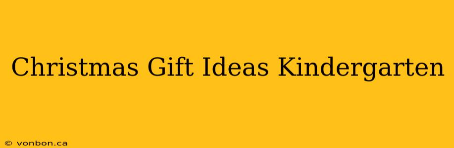 Christmas Gift Ideas Kindergarten