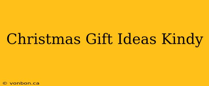 Christmas Gift Ideas Kindy