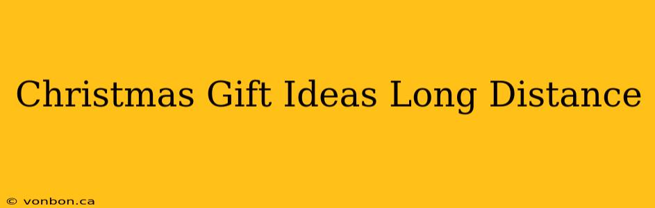 Christmas Gift Ideas Long Distance