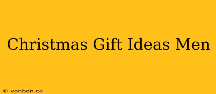 Christmas Gift Ideas Men