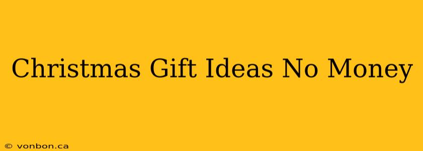 Christmas Gift Ideas No Money