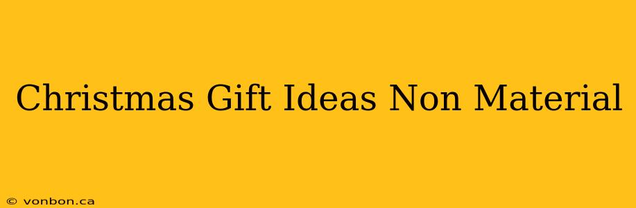 Christmas Gift Ideas Non Material