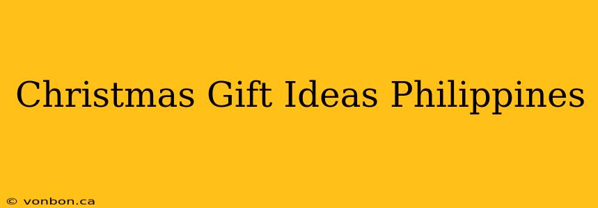 Christmas Gift Ideas Philippines