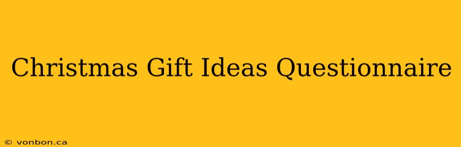 Christmas Gift Ideas Questionnaire