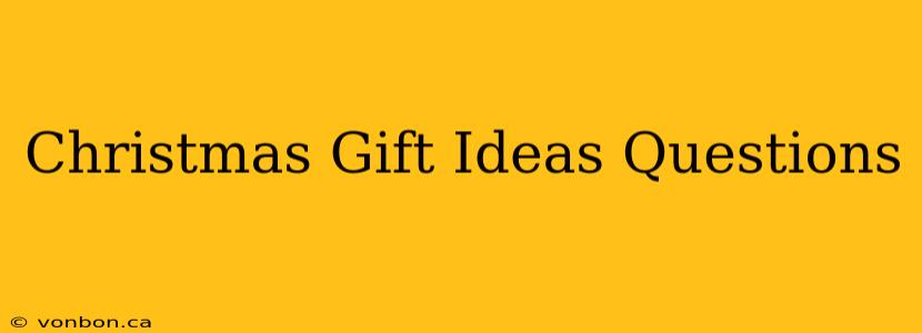 Christmas Gift Ideas Questions