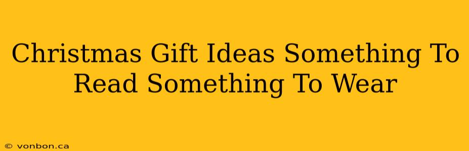 Christmas Gift Ideas Something To Read Something To Wear