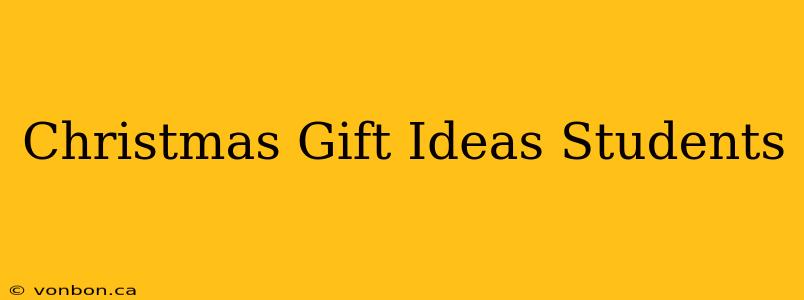 Christmas Gift Ideas Students