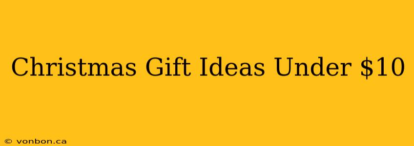 Christmas Gift Ideas Under $10