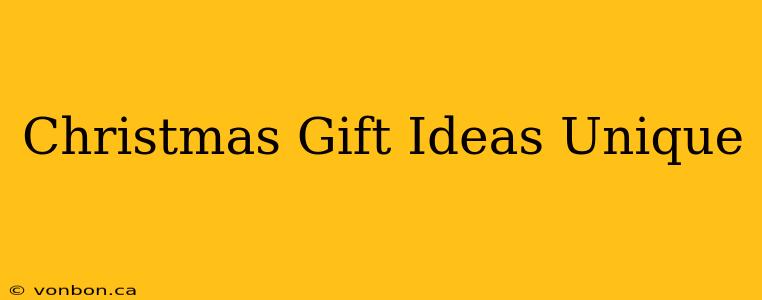 Christmas Gift Ideas Unique